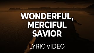 Wonderful Merciful Savior Lifeway Worship Lyric Video [upl. by Ihcekn245]