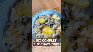 RIZ COMPLET AUX CHÂTAIGNES🌰  Recette Japonaise Végétale [upl. by Romeu]