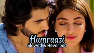 Humraazi Slowed amp Reverbed Ruposh Ost SongKinza HashmiHaroon Kadwani [upl. by Llertal]