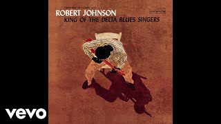 Robert Johnson  Kind Hearted Woman Blues Official Audio [upl. by Anirpas]