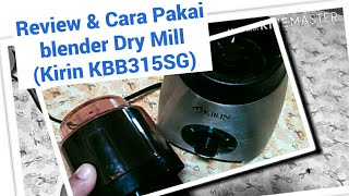 Review dan cara pakai blender dry mill Kirin KBB315SG [upl. by Ennylhsa]