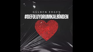 Gülben Ergen Defoluyorum Kalbinden [upl. by Saul]