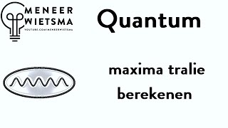 Natuurkunde uitleg Quantum Maxima tralie berekenen [upl. by Giark849]