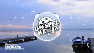 Capital Kings  Fireblazin Leändro Alencär Remix Progressive House Gospel [upl. by Towney]