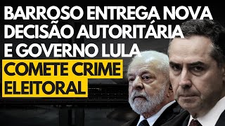 Lei eleitoral VIOLADA pelo governo Lula com vídeo e Barroso sinaliza novo autoritarismo no caso do X [upl. by Anovahs]