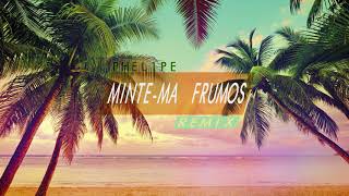 Phelipe  Mintema frumos  Remix [upl. by Vallo394]