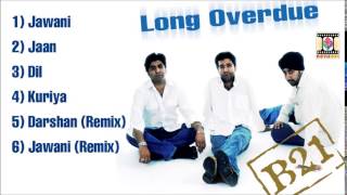 LONG OVERDUE  B21  FULL SONGS JUKEBOX [upl. by Knipe]