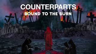 Counterparts quotBound To The Burnquot [upl. by Kincaid]