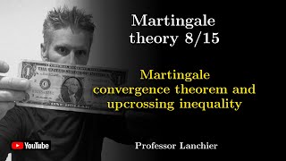 1108 Martingale theory  Martingale convergence theorem and upcrossing inequality [upl. by Pincus]