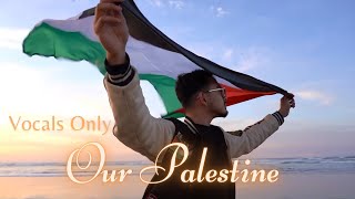 MO VOCALS  OUR PALESTINE OFFICIAL NASHEED VIDEO  VOCALS ONLY [upl. by Boycie]