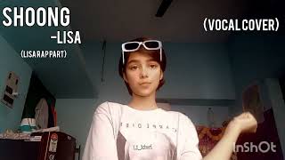 quotSHOONGquot LISA PART VOCAL COVER [upl. by Carlyn]