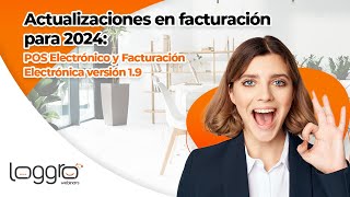 Actualizaciones en facturación para 2024 POS Electrónico y Facturación Electrónica versión 19 [upl. by Genet472]