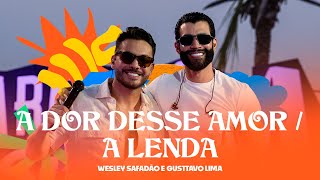 Wesley Safadão e Gusttavo Lima  A Dor Desse Amor  A Lenda  Arrocha Safadão [upl. by Aynotahs575]