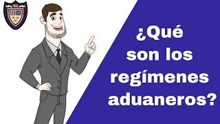 Qué Son los Regímenes Aduaneros [upl. by Henri]