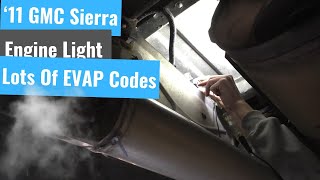 11 GMC Sierra  Engine Light With EVAP Codes [upl. by Lizzie]