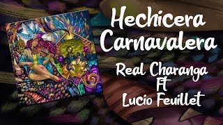 Hechicera carnavalera  Real Charanga Ft Lucio Feuillet [upl. by Oicram]