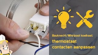 Aansluiting contacten thermostaat van uw BauknechtWhirlpool koelkast aanpassen [upl. by Stoneman392]