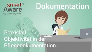 Dokumentation Praxisfall Objektivität in der Pflegedokumentation  Fortbildung Pflege  smartAware [upl. by Muscolo]