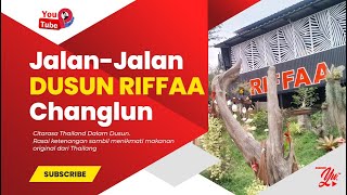 JALANJALAN DUSUN RIFFAA CHANGLUN [upl. by Karlin244]