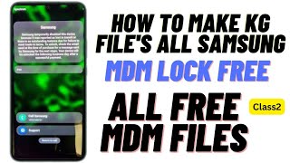 How To Make Samsung Kg Files  All Samsung Kg Mdm Files Free By GoogleChacha [upl. by Aciemaj]