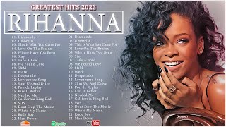 The Best Of Rihanna  Rihanna Greatest Hits Full Album 2023 [upl. by Aspa]