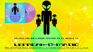 𝕃𝔼𝔽ℝ𝔼𝔸𝕂𝕆𝕄𝔸𝕋𝕀ℂ  SELENITAS BAILANDO TECHNO EN EL APOLO 11 [upl. by Efron829]