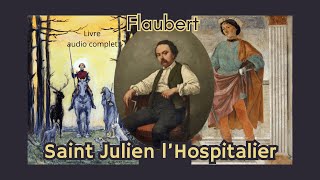 Saint Julien lHospitalier  Flaubert  Livre Audio complet [upl. by Anjanette]