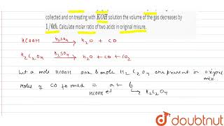 A mixture of HCOOH and H2C2O4 is heated with conc H2SO4 The gas produced is col [upl. by Fonzie]