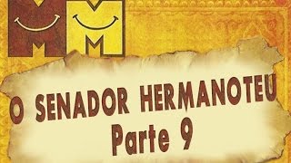 Hermanoteu na Terra de Godah Parte 9 de 22  O Senador Hermanoteu  Os Melhores do Mundo [upl. by Evy]