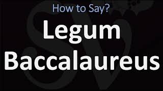 How to Pronounce Legum Baccalaureus CORRECTLY [upl. by Kippar750]