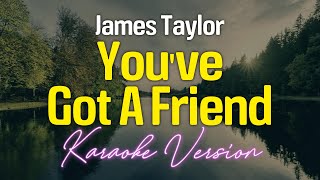 YOUVE GOT A FRIEND  James Taylor KARAOKE Version [upl. by Germaine977]