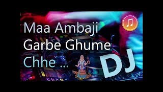 Ambaji Garbe Ghume Chhe Dj Nonstop 2018  Kirtidan Gadhvi  માં અંબાજી ગરબે ઘૂમે છે [upl. by Nylodnarb]