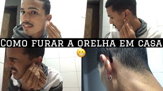 COMO FURAR A ORELHA EM CASA [upl. by Hepsoj]