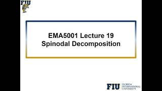 EMA5001 L1901 Introduction to Spinodal decomposition [upl. by Aneleairam]