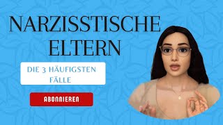 Narzisstische Eltern  die 3 häufigsten Fälle [upl. by Ayoj184]