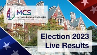 Methuen Election 2023 Live Results [upl. by Nauq741]