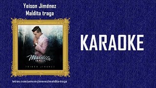 KARAOKE Yeison Jiménez  Maldita Traga  LETRA [upl. by Kimura]