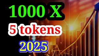 Top 5 Crypto Tokens for 1000x Gains by 2025 [upl. by Shanahan]