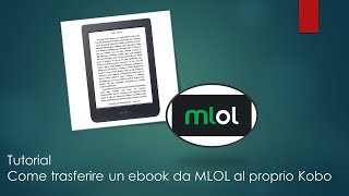 Tutorial per trasferire gli ebook in modo legale sul proprio Kobo con la piattaforma MLOL [upl. by Tsenrae]