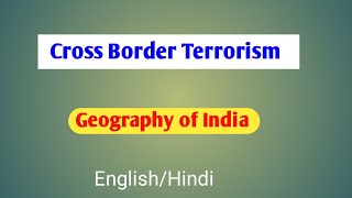 Cross border terrorism UPSC  Political Aspects  Geography of India [upl. by Ragde]