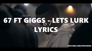 67 ft Giggs  Lets Lurk LYRICS VIDEO [upl. by Fayth]