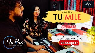 TU MILE  Criminal Movie  Kumar S Alka Y Chitra  Manashee Devi l Pran Sarmah l DuPra l Cover [upl. by Esch]