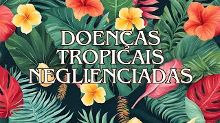 O que são Doenças Tropicais Negligenciadas [upl. by Enitselec526]