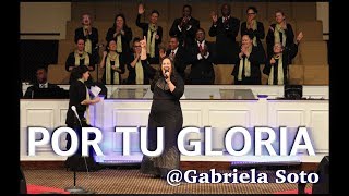 POR TU GLORIA I Gabriela Soto Ft Bethel Choir I AUTHOR Tasha Cobbs [upl. by Pastelki]