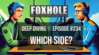 Foxhole Deep Dive Podcast 234  Which Side [upl. by Assinna]