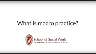 What is Macro Practice  UWMadison School of Social Work [upl. by Dloraj]