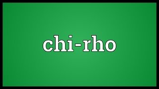 Chirho Meaning [upl. by Ahseirej980]