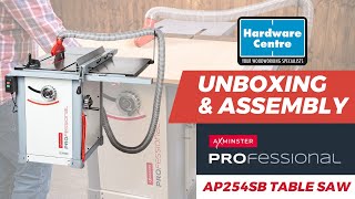 Axminster AP254SB Professional Table Saw Unboxing amp Assembly  Hardware Centre [upl. by Riorsson]