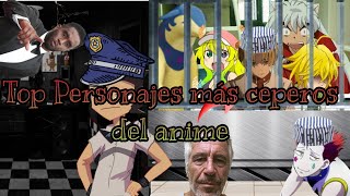 Top personajes mas ceperos del anime ¡El puesto 1 no sorprenderá a nadie [upl. by Ahsiyk]