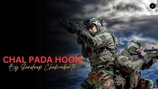 Chal Pada Hoon  Sandeep Chakrabarti  San Media Music youtube trending viral song indianarmy [upl. by Erdnassak]